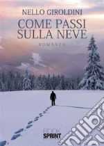 Come passi sulla neve. E-book. Formato EPUB