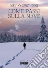 Come passi sulla neve. E-book. Formato EPUB ebook di Nello Giroldini