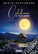 Culoluna e i suoi amici. E-book. Formato EPUB ebook