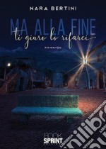 Ma alla fine ti giuro lo rifarei. E-book. Formato EPUB ebook