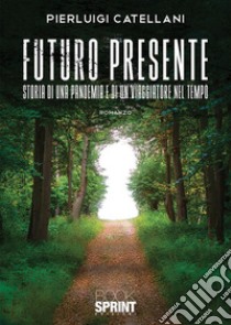 Futuro presente. E-book. Formato EPUB ebook di Pierluigi Catellani