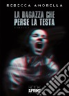 La ragazza che perse la testa. E-book. Formato EPUB ebook