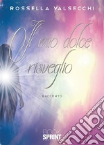 Il mio dolce risveglio. E-book. Formato EPUB ebook