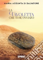 La tavoletta che ti ho inviato. E-book. Formato EPUB ebook