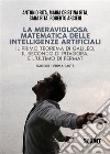 La meravigliosa matematica delle intelligenze artificiali. E-book. Formato PDF ebook di Antonio Rita