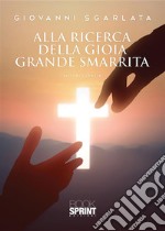 Alla ricerca della gioia grande smarrita. E-book. Formato EPUB