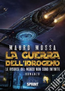 La guerra dell’idrogeno. E-book. Formato EPUB ebook di Mauro Mossa