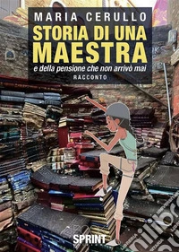 Storia di una maestra. E-book. Formato EPUB ebook