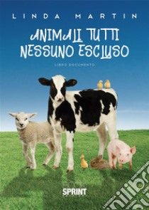 Animali tutti nessuno escluso. E-book. Formato PDF ebook di Linda Martin