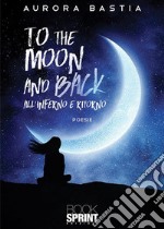 To the moon and back. E-book. Formato EPUB ebook