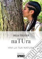 naTUra - Vivi la tua natura. E-book. Formato PDF ebook