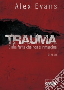 Trauma. E-book. Formato EPUB ebook di Alex Evans