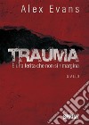 Trauma. E-book. Formato EPUB ebook di Alex Evans