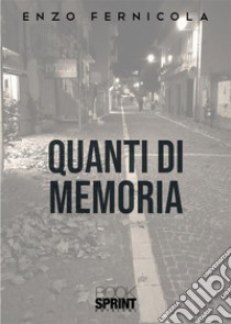 Quanti di memoria. E-book. Formato EPUB ebook di Enzo Fernicola