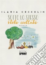 Sotto lo stesso stelo ciellato. E-book. Formato PDF ebook