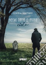 Insieme sotto lo stesso cielo. E-book. Formato EPUB ebook