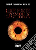 Luce forte d’ombra. E-book. Formato EPUB ebook