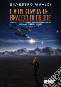 L’autostrada del Braccio di Orione. E-book. Formato EPUB ebook di Silvestro Rinaldi