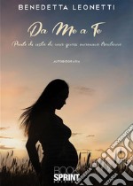 Da Me a Te. E-book. Formato EPUB ebook