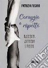 Coraggio e rispetto. E-book. Formato EPUB ebook di Patrizia Fusaro