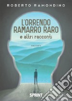 L’orrendo ramarro raro e altri racconti. E-book. Formato EPUB ebook