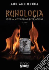 Runologia. E-book. Formato EPUB ebook di Adriano Rocca