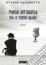 Poesie all’incirca più o meno quasi. E-book. Formato EPUB