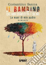 Il bambino che non conosceva i colori. E-book. Formato EPUB