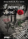 Il sussurro della rosa. E-book. Formato EPUB ebook di Emanuele Raiano