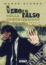 Il vero e il falso nella comunicazione. E-book. Formato EPUB ebook