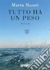 Tutto ha un peso. E-book. Formato EPUB ebook di Marta Massei