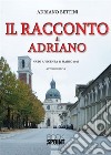 Il racconto di Adriano. E-book. Formato EPUB ebook di Adriano Bettini