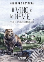 Il vino e la neve. E-book. Formato EPUB ebook