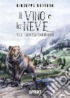 Il vino e la neve. E-book. Formato EPUB ebook di Giuseppe Bettera