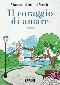 Il coraggio di amare. E-book. Formato EPUB ebook