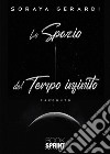 Lo spazio del tempo infinito. E-book. Formato EPUB ebook