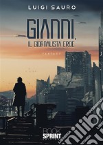 Gianni, il giornalista eroe. E-book. Formato EPUB ebook