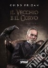 Il vecchio e il corvo. E-book. Formato EPUB ebook di Guido Frisan