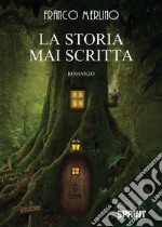 La storia mai scritta. E-book. Formato EPUB