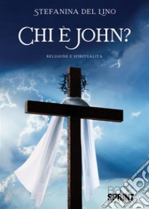 Chi è John?. E-book. Formato EPUB ebook di Stefanina del Lino