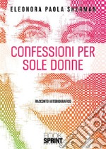 Confessioni per sole donne. E-book. Formato EPUB