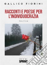 Racconti e poesie dell’individuocrazia. E-book. Formato EPUB