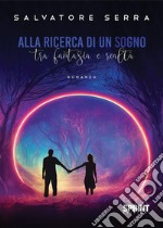 Alla ricerca di un sogno. E-book. Formato EPUB ebook