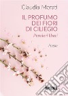 Il profumo dei fiori di ciliegio. E-book. Formato EPUB ebook