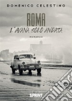 Roma - L’Avana solo andata. E-book. Formato EPUB