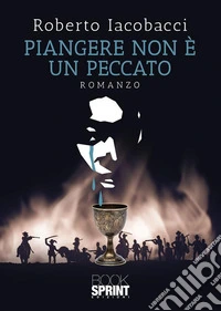 Piangere non è un peccato. E-book. Formato EPUB ebook