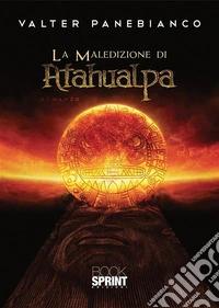 La maledizione di Atahualpa. E-book. Formato EPUB ebook
