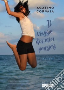 Il viaggio dei miei pensieri. E-book. Formato EPUB ebook di Agatino Corvaia