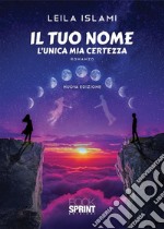 Il tuo nome - L’unica mia certezza (nuova edizione). E-book. Formato EPUB