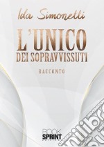 L’unico dei sopravvissuti. E-book. Formato EPUB ebook